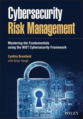 Cybersecurity Risk Management: Mastering the Fundamentals Using the NIST Cybersecurity Framework